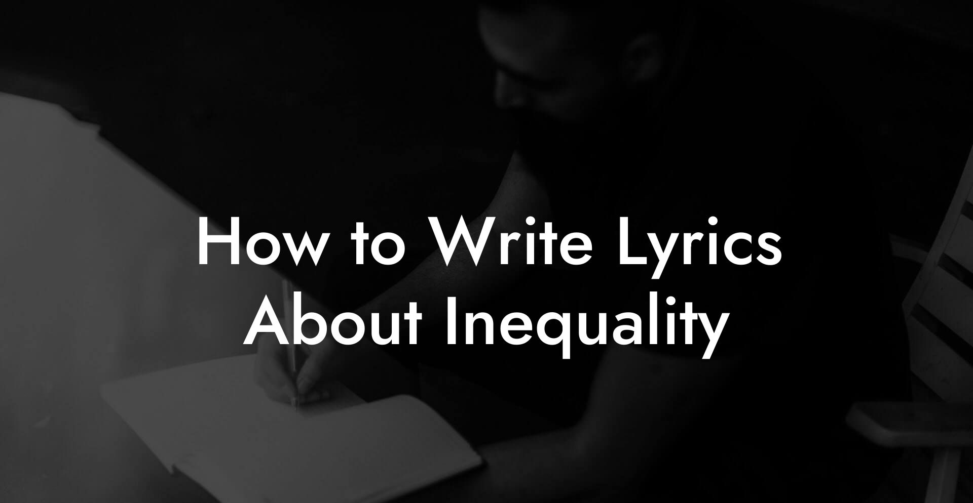 How to Write Lyrics About Inequality