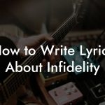 How to Write Lyrics About Infidelity