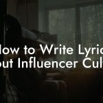How to Write Lyrics About Influencer Culture