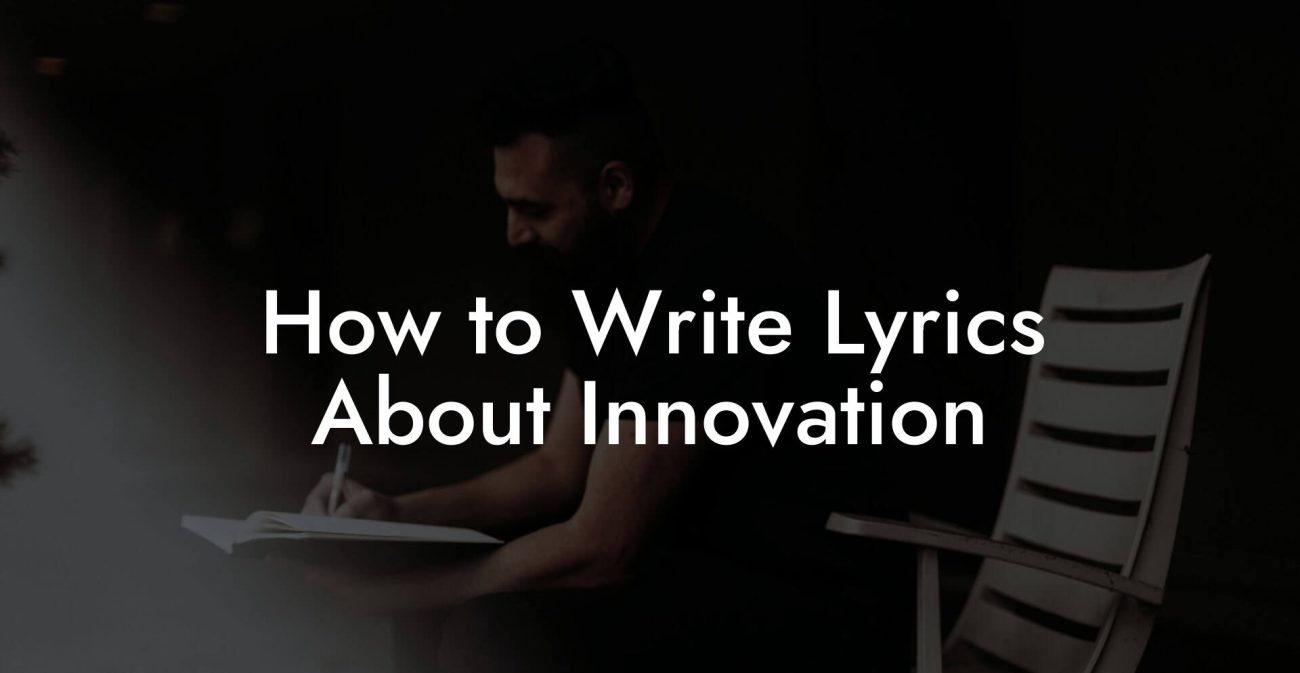 How to Write Lyrics About Innovation