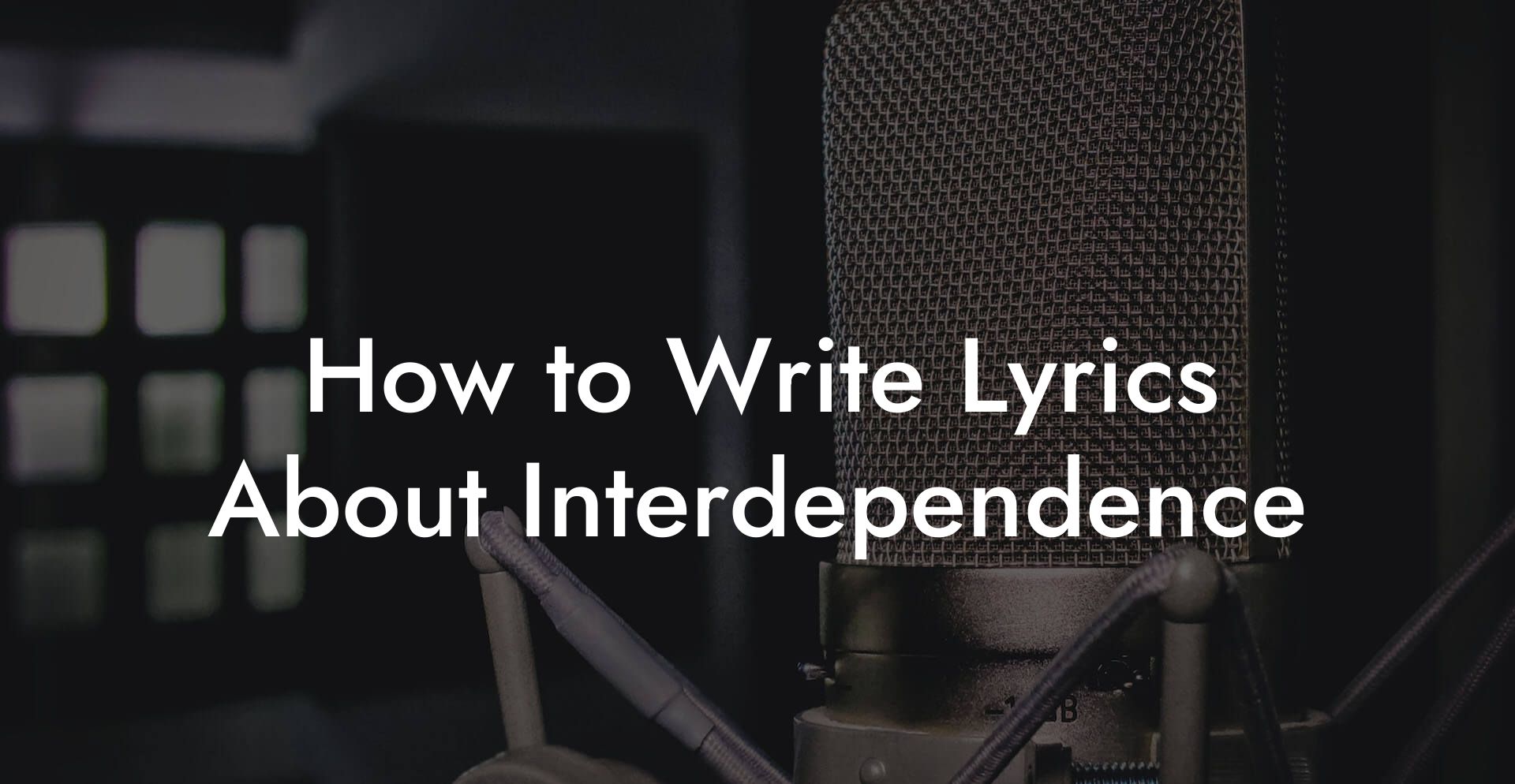 How to Write Lyrics About Interdependence