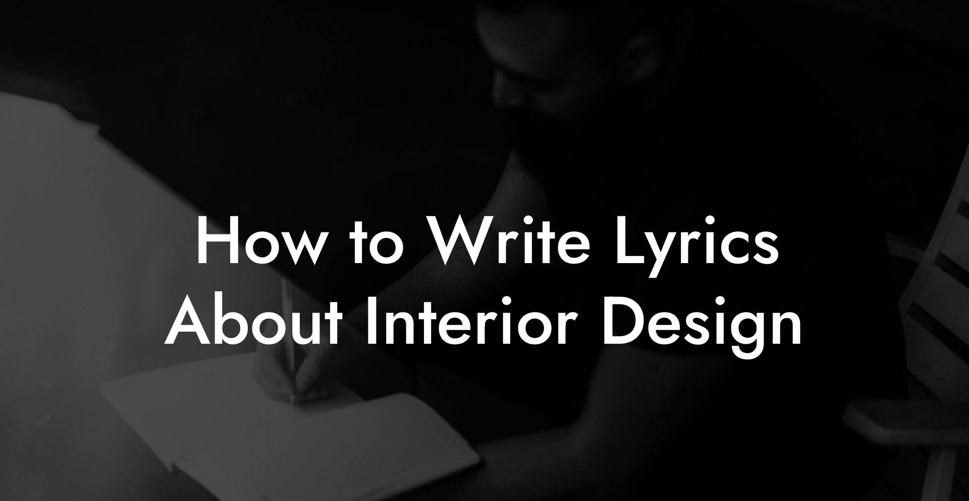 How to Write Lyrics About Interior Design