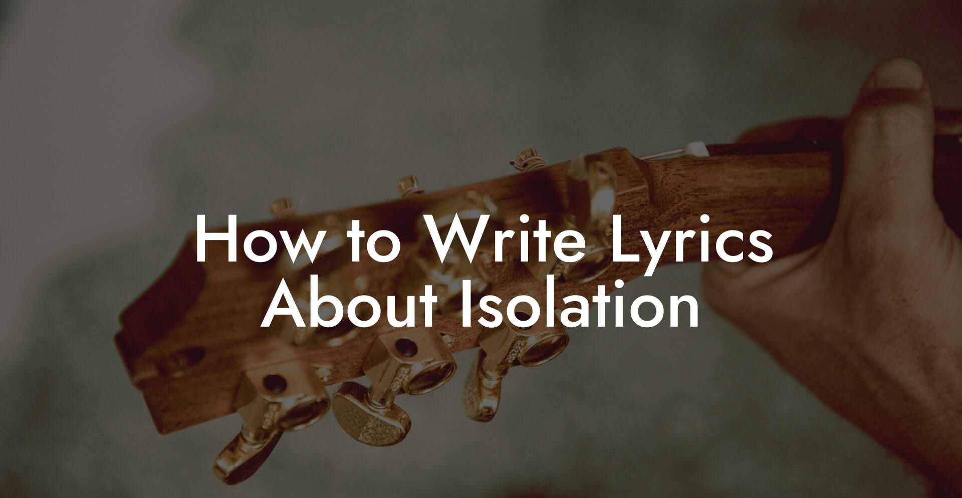 How to Write Lyrics About Isolation