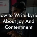 How to Write Lyrics About Joy And Contentment