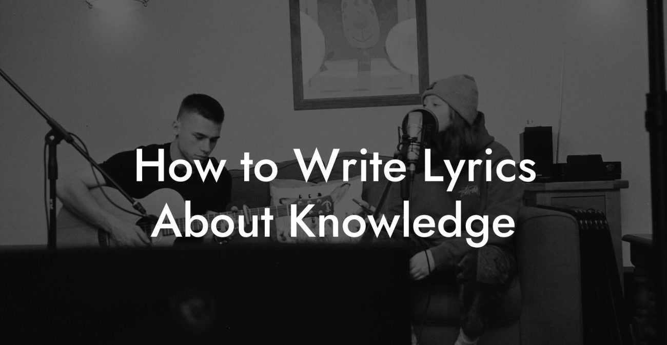 How to Write Lyrics About Knowledge