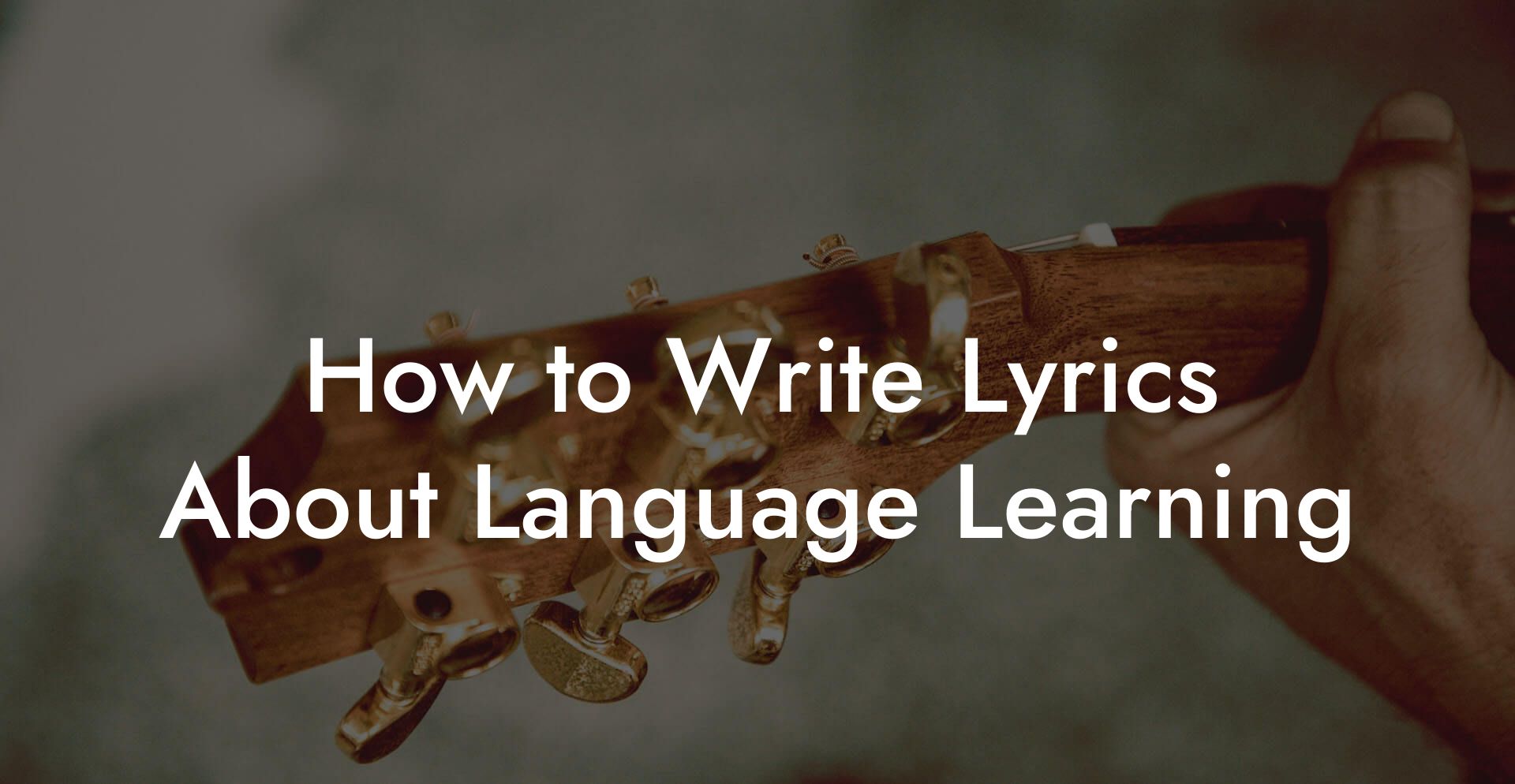 How to Write Lyrics About Language Learning