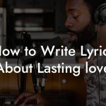 How to Write Lyrics About Lasting love