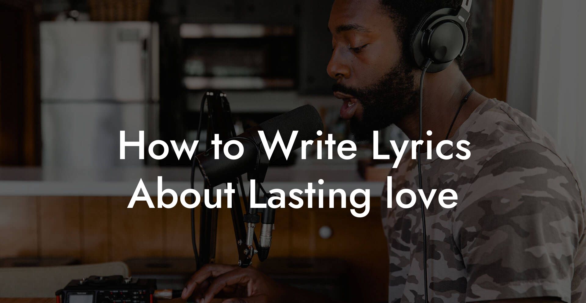 How to Write Lyrics About Lasting love