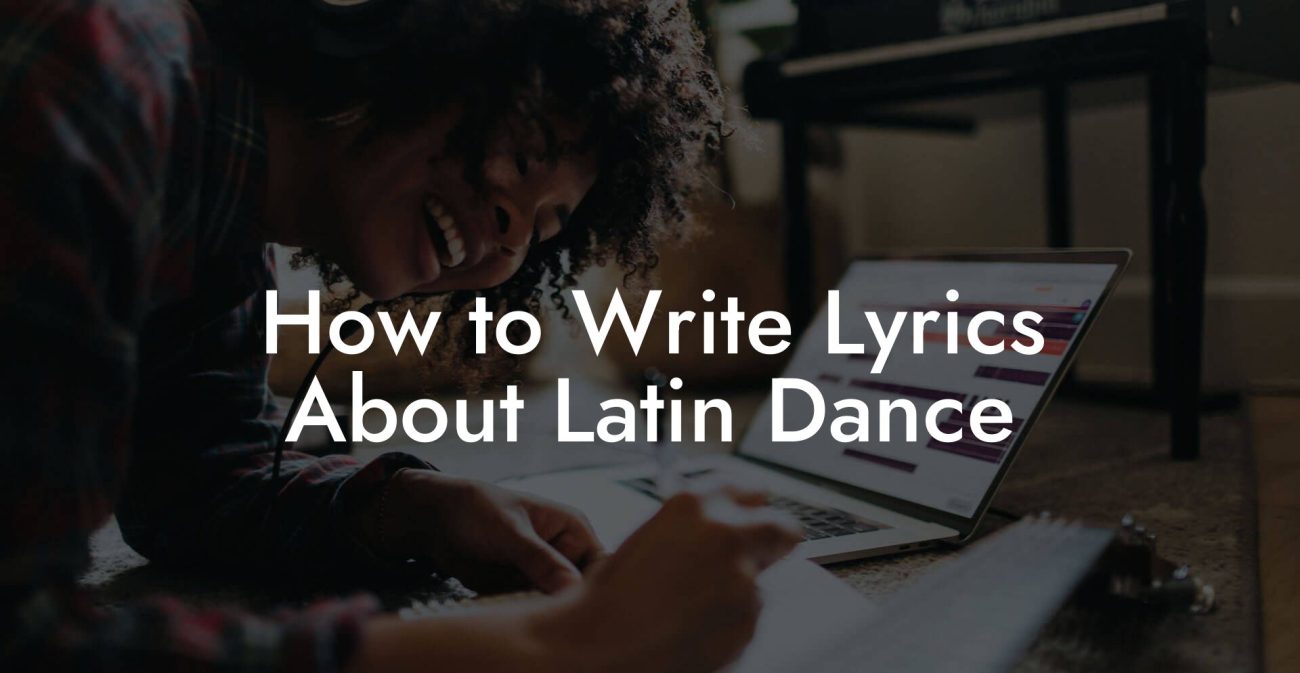 How to Write Lyrics About Latin Dance