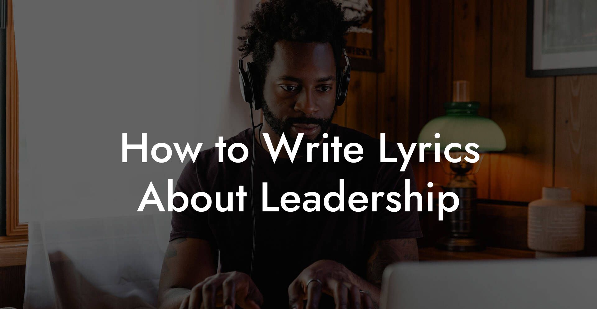 How to Write Lyrics About Leadership