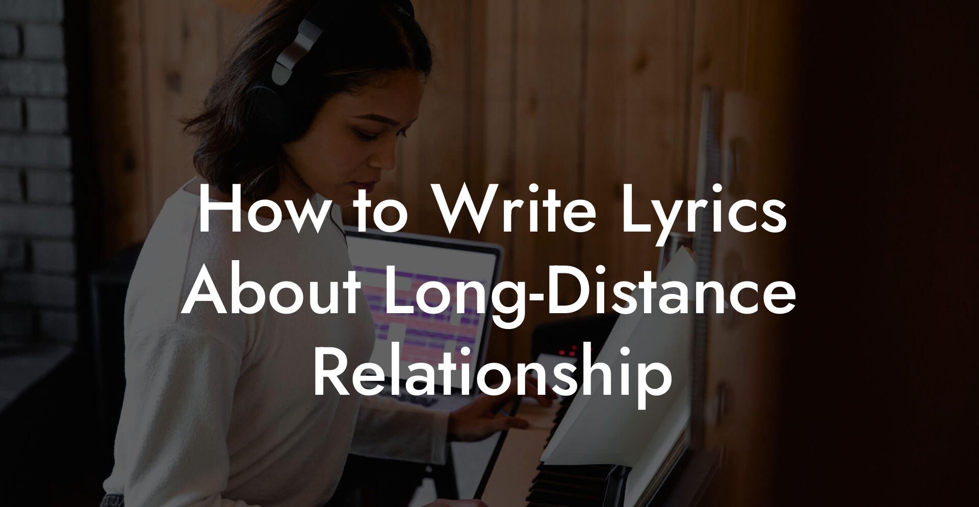 How to Write Lyrics About Long-Distance Relationship