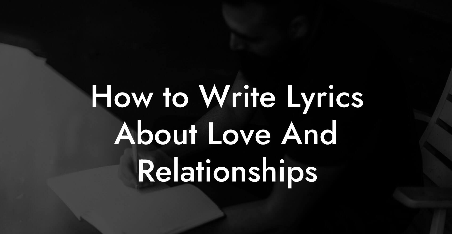 How to Write Lyrics About Love And Relationships