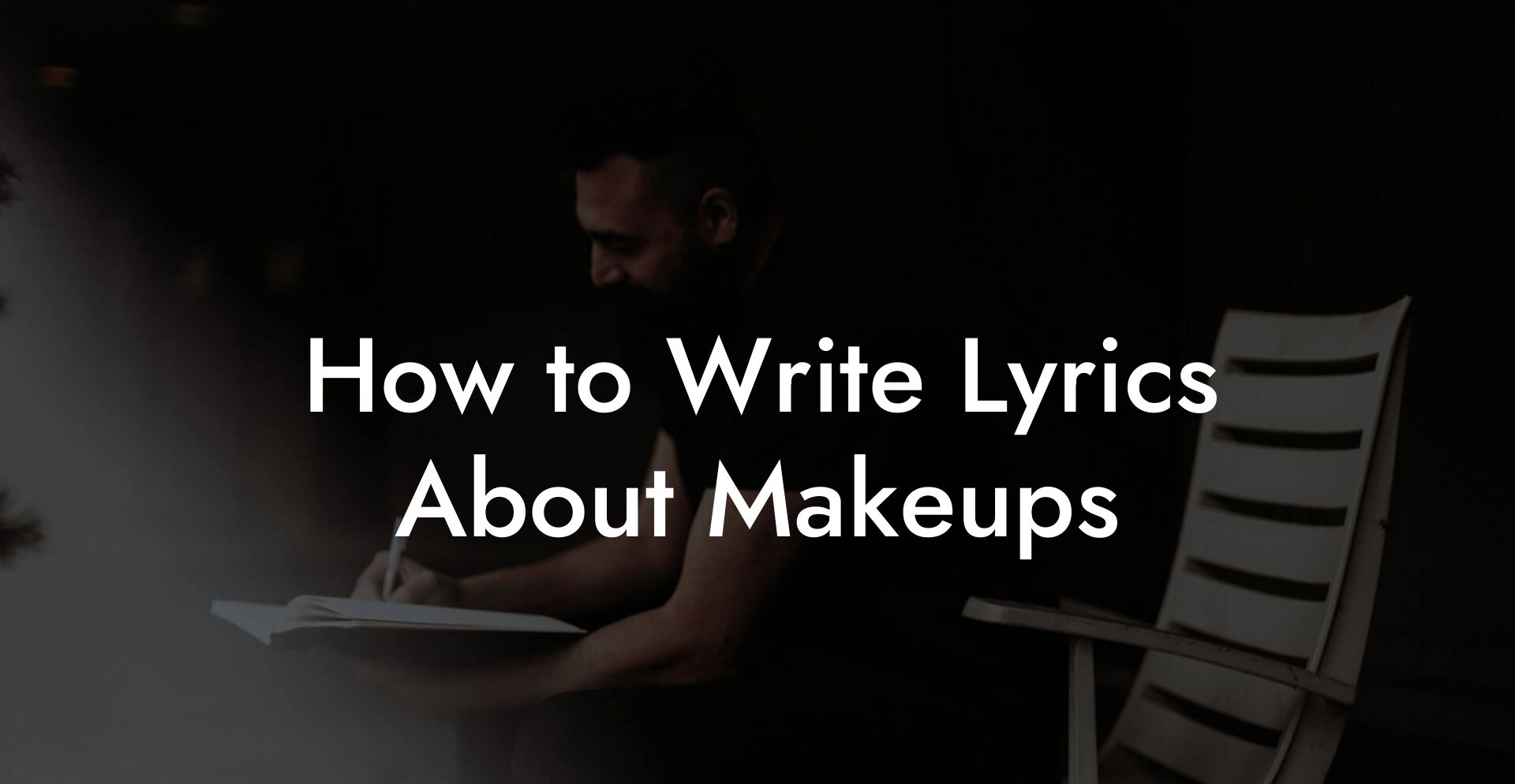 How to Write Lyrics About Makeups