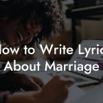 How to Write Lyrics About Marriage