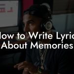 How to Write Lyrics About Memories