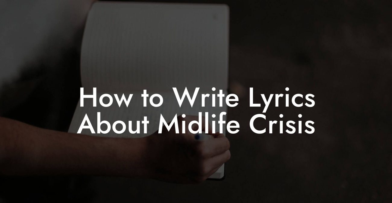 How to Write Lyrics About Midlife Crisis