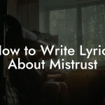 How to Write Lyrics About Mistrust