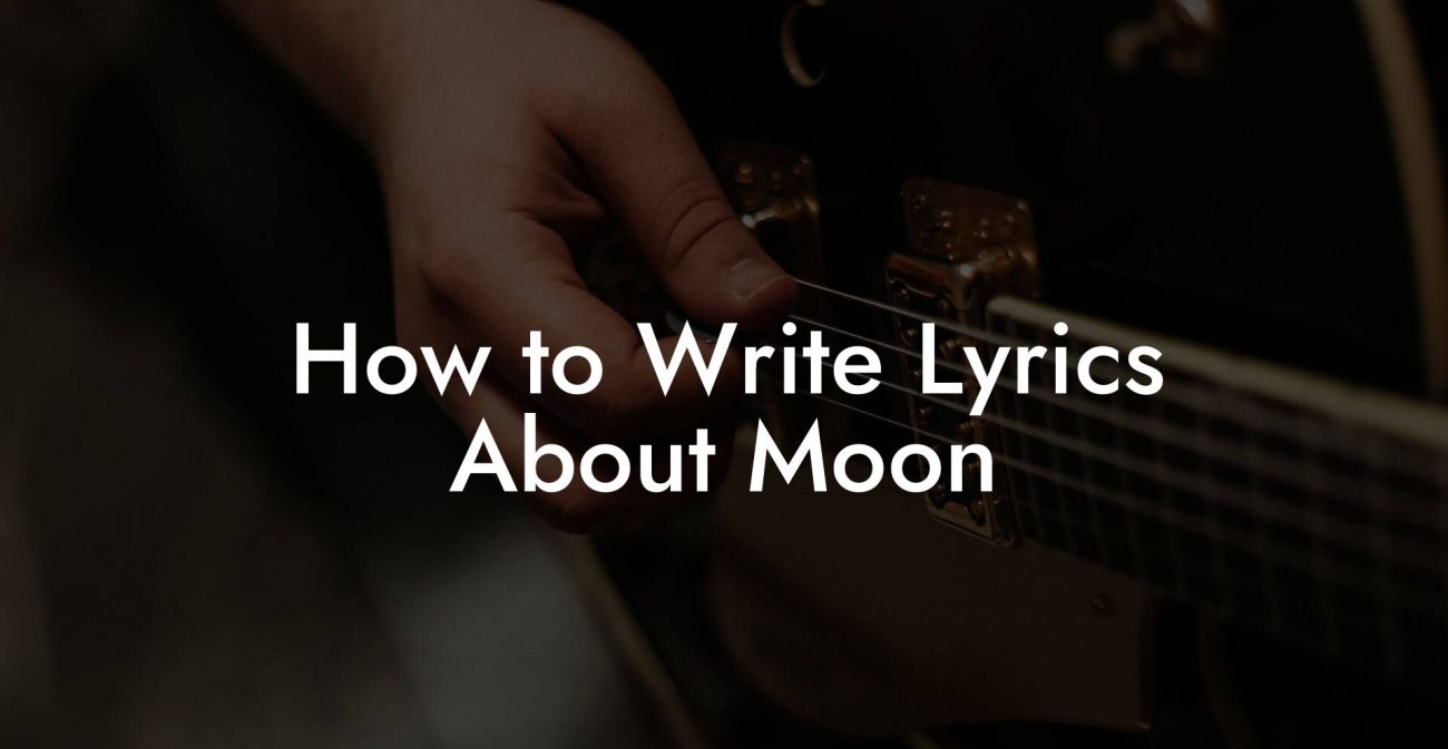 How to Write Lyrics About Moon