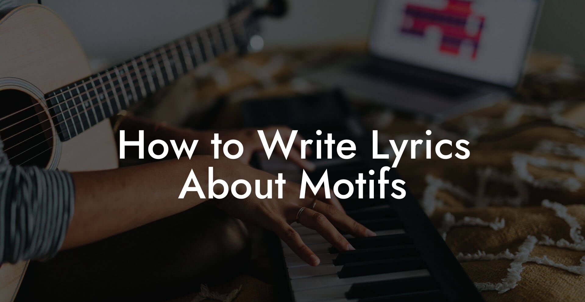 How to Write Lyrics About Motifs