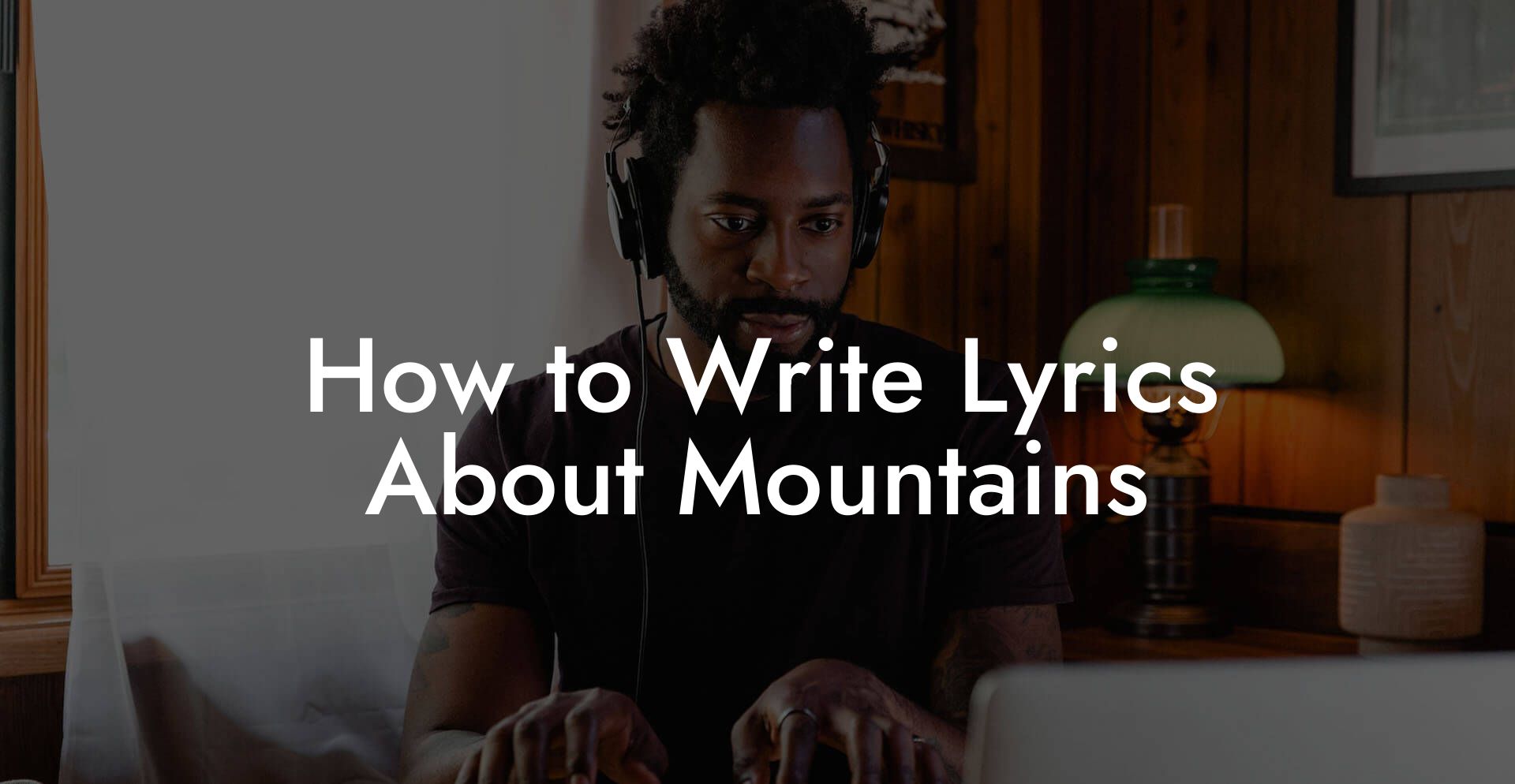 How to Write Lyrics About Mountains