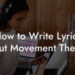 How to Write Lyrics About Movement Therapy