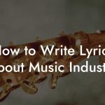 How to Write Lyrics About Music Industry