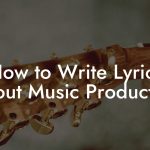 How to Write Lyrics About Music Production