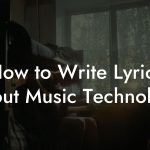 How to Write Lyrics About Music Technology