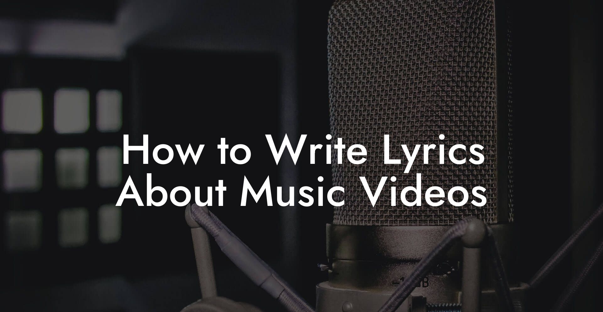 How to Write Lyrics About Music Videos