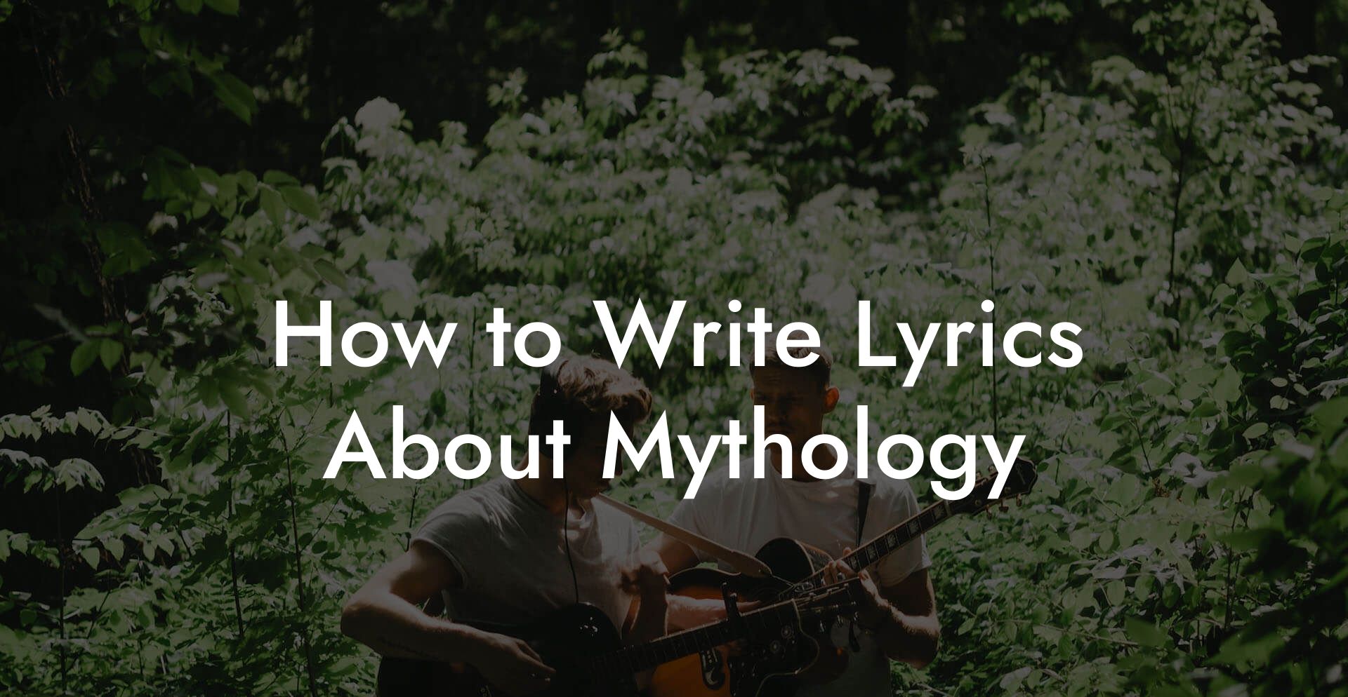 How to Write Lyrics About Mythology