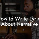 How to Write Lyrics About Narrative