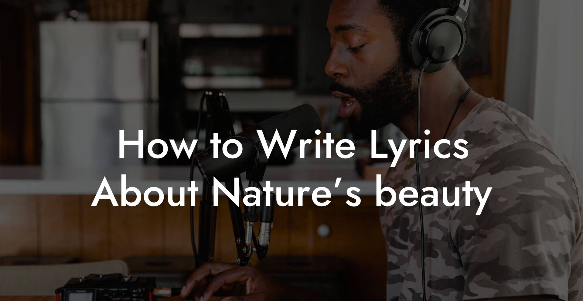 How to Write Lyrics About Nature’s beauty