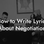 How to Write Lyrics About Negotiation