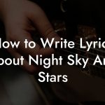 How to Write Lyrics About Night Sky And Stars