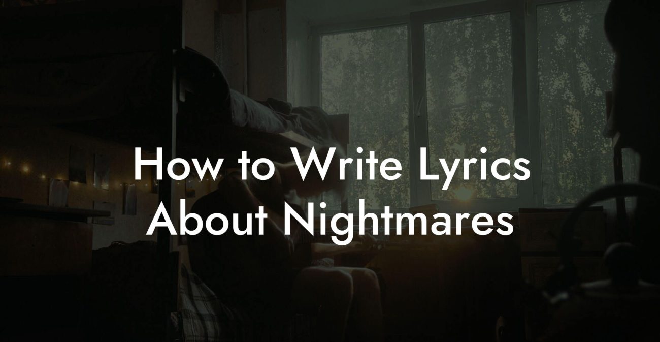 How to Write Lyrics About Nightmares