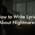 How to Write Lyrics About Nightmares