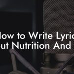 How to Write Lyrics About Nutrition And Diet