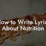 How to Write Lyrics About Nutrition
