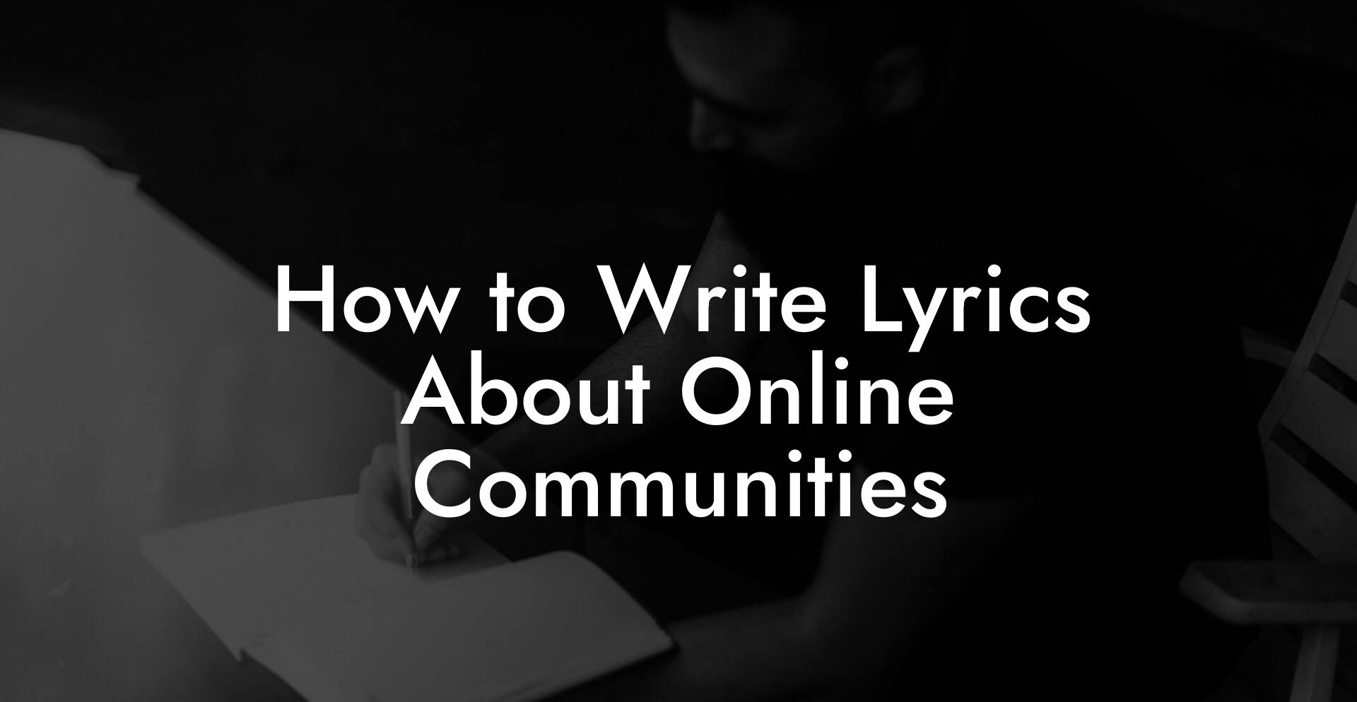 How to Write Lyrics About Online Communities