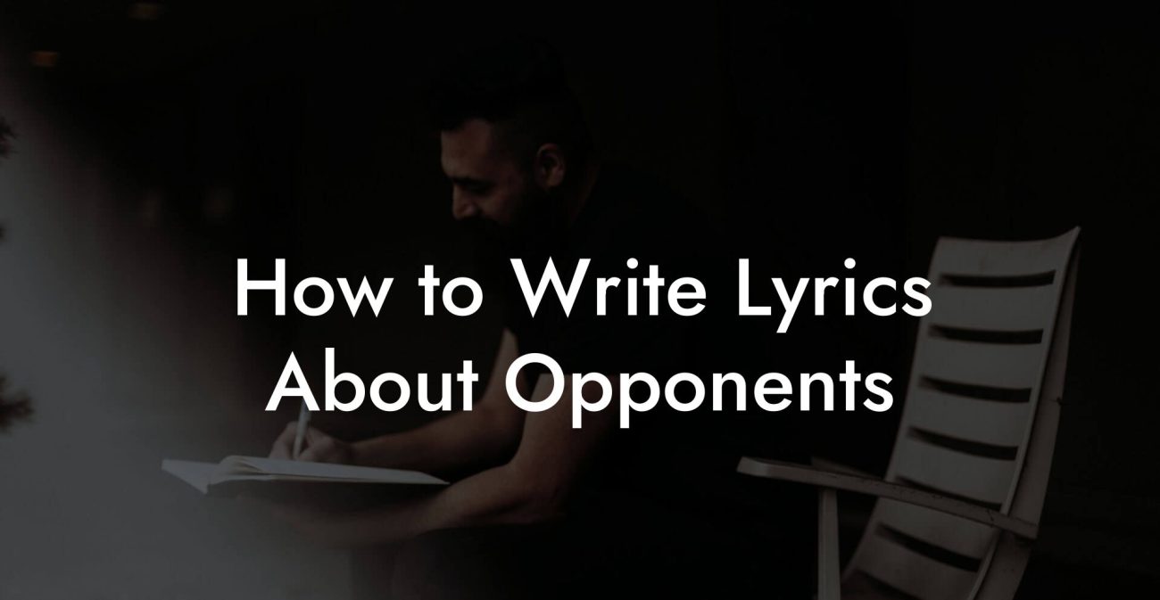 How to Write Lyrics About Opponents