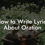 How to Write Lyrics About Oration