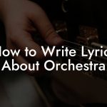 How to Write Lyrics About Orchestra