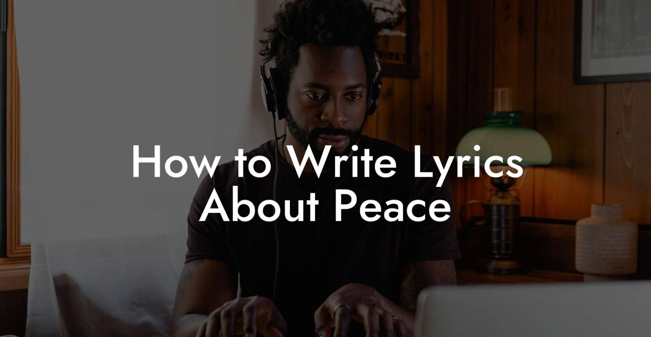 How to Write Lyrics About Peace