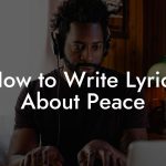 How to Write Lyrics About Peace