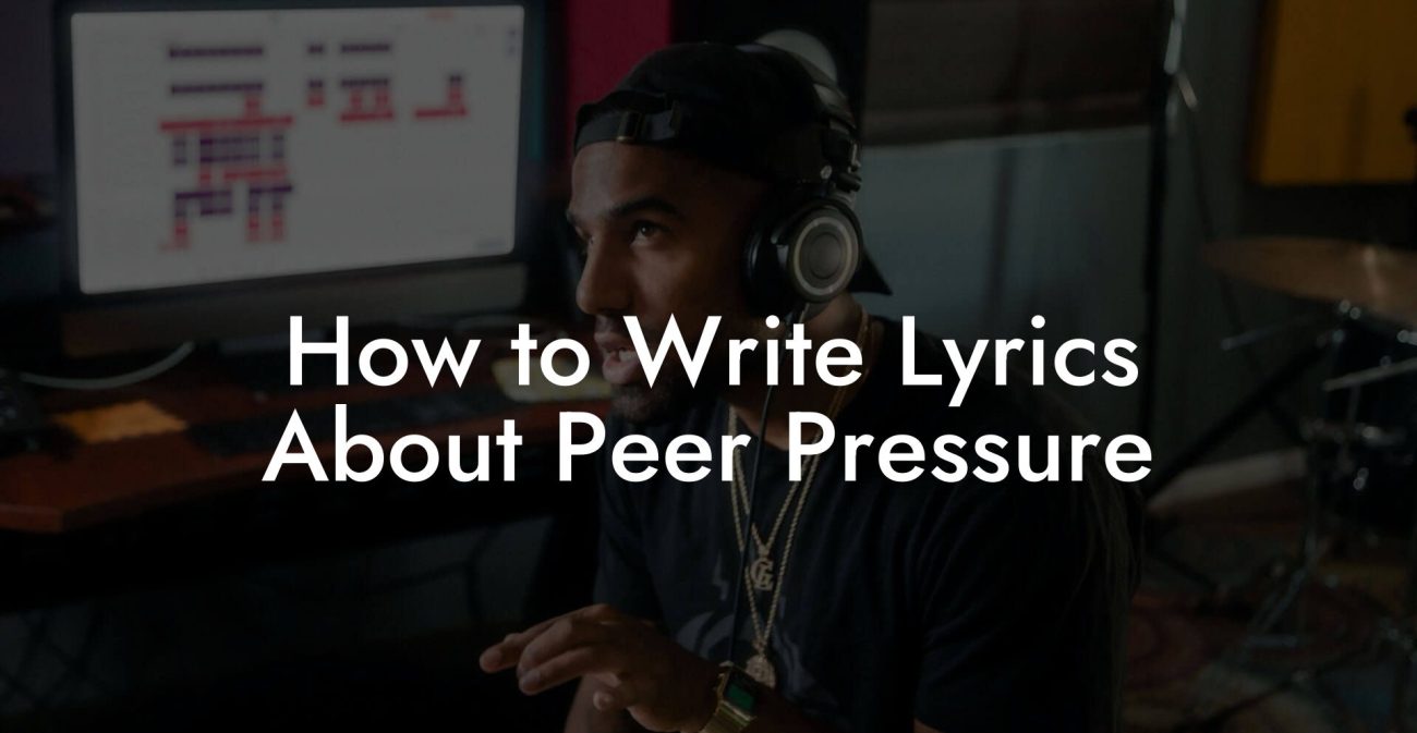 How to Write Lyrics About Peer Pressure