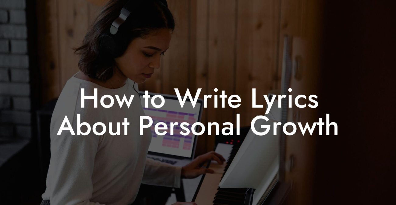 How to Write Lyrics About Personal Growth