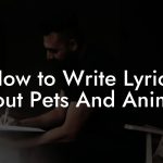 How to Write Lyrics About Pets And Animals
