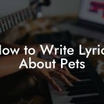 How to Write Lyrics About Pets
