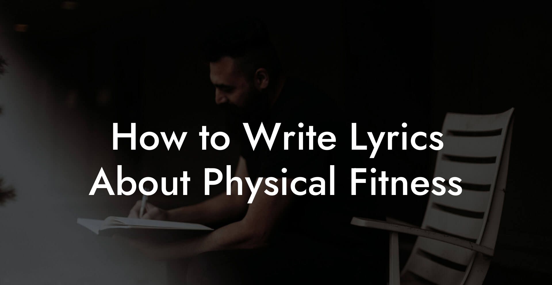 How to Write Lyrics About Physical Fitness