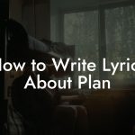 How to Write Lyrics About Plan